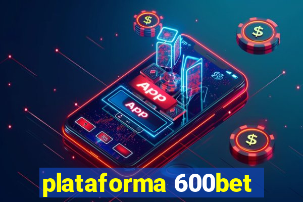 plataforma 600bet